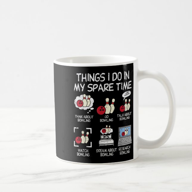 Things I Do Spare Time Bowling Funny Bowler Men Wo Coffee Mug (Right)