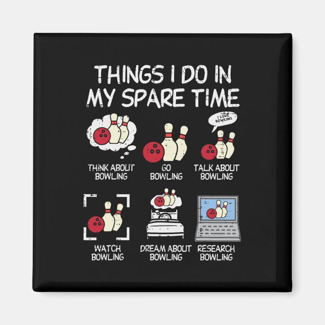 Things I Do Spare Time Bowling Funny Bowler Men Wo Magnet (Front)