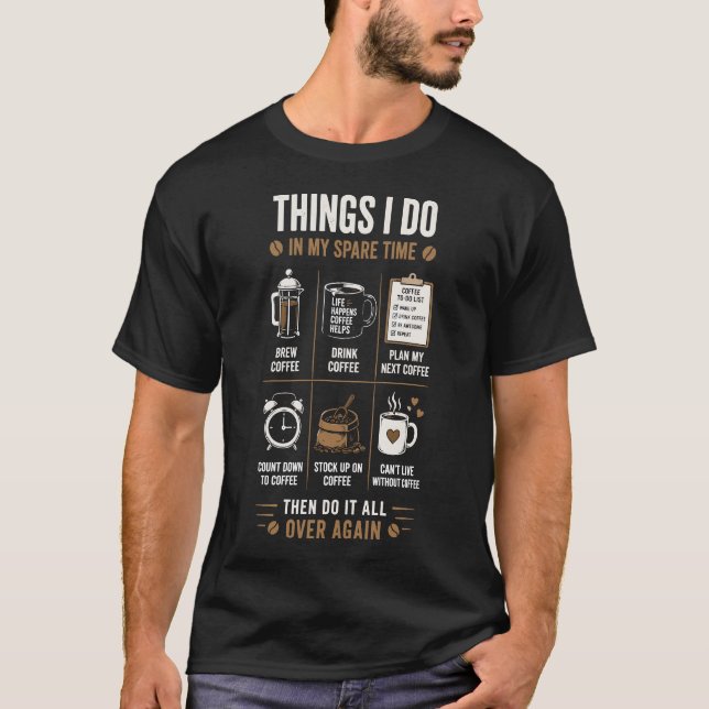 Things I Do Spare Time Coffee Over Again T-Shirt (Front)