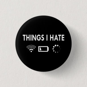 Things I hate 1 Inch Round Button