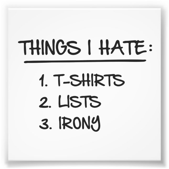 things_I_hate_1h.png Photo Print (Front)