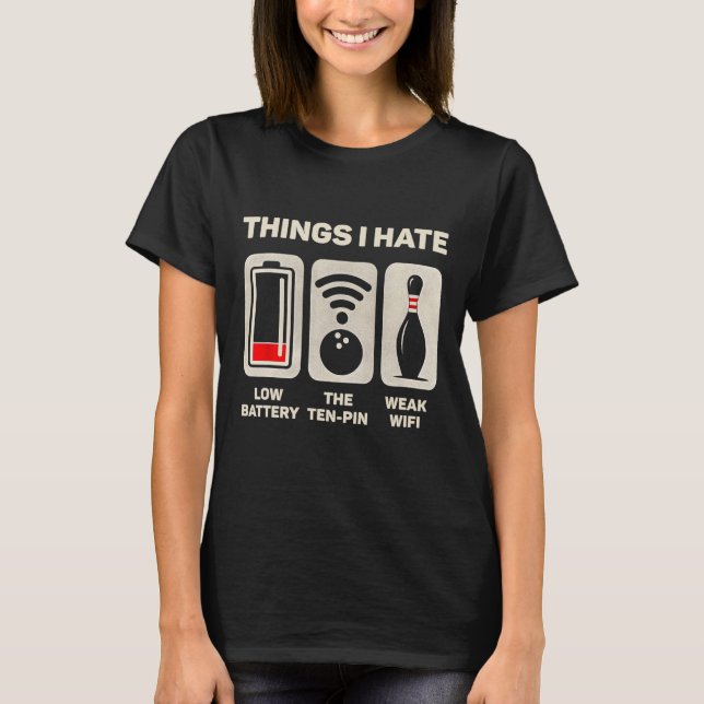 Things I Hate Funny Bowler Ten Pin Spare Bowling L T-Shirt (Front)