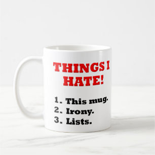 Things I Hate Ironic Funny Mug