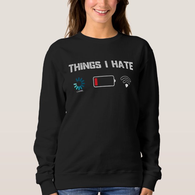 Things I Hate Low Battery Gamer Developer Programm Sweatshirt (Front)
