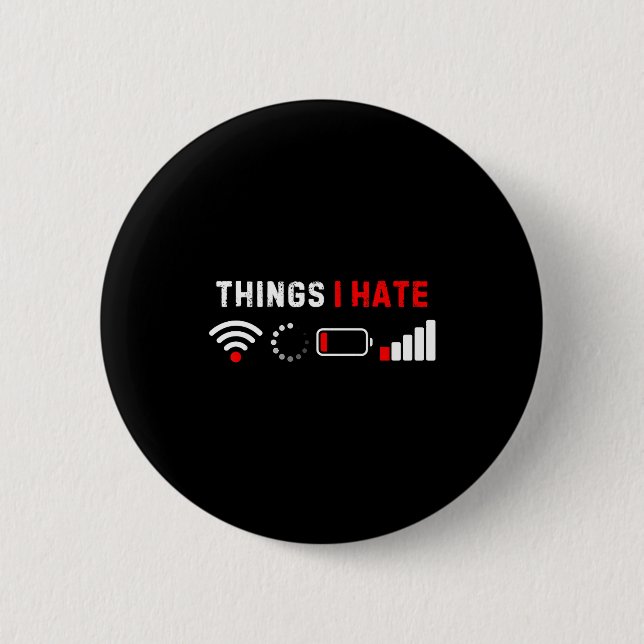 Things I Hate Shirt Funny Computer Geek Gamer Humo 2 Inch Round Button (Front)