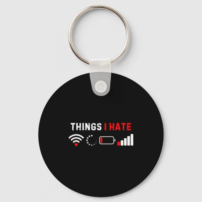 Things I Hate Shirt Funny Computer Geek Gamer Humo Keychain (Front)