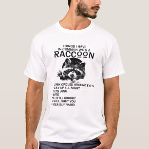 Things I Have In Common With A Raccoon Dark Circle T-Shirt