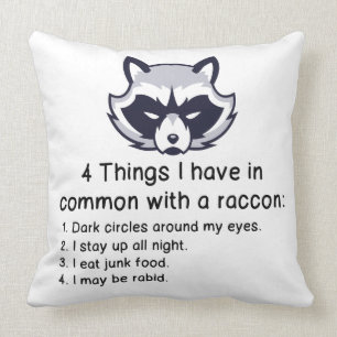 THINGS I HAVE IN COMMON WITH A RACCOON THROW PILLOW