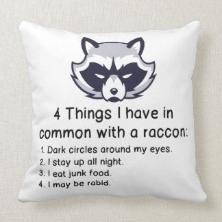 THINGS I HAVE IN COMMON WITH A RACCOON THROW PILLOW