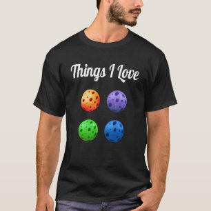 Things I Love Colorful Four Pickleballs Pickleball T-Shirt