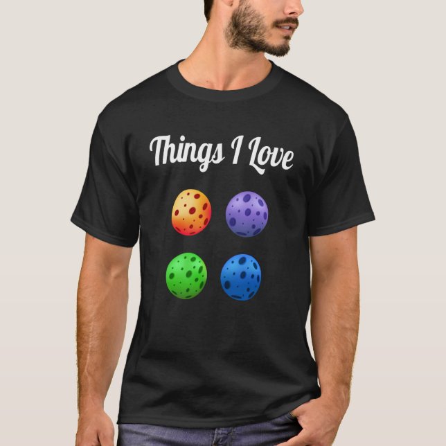 Things I Love Colorful Four Pickleballs Pickleball T-Shirt (Front)