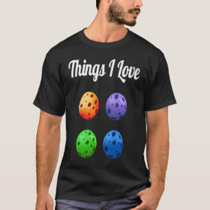Things I Love Colourful Four Pickleballs Picklebal T-Shirt