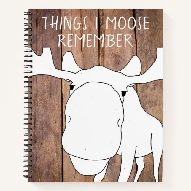 Things I Moose Remember Spiral Notebook (Front)