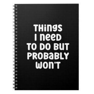 Things I Need To Do But Probably Won't Humour Notebook