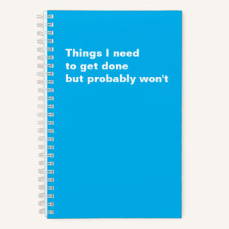 Things I Need to Get Done Funny Saying Notebook