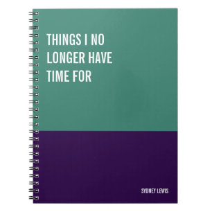 Things I No Longer Have Time For Funny Snarky Notebook