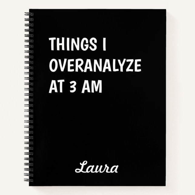 Things I overanalyze at 3am Notebook (Front)