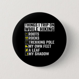 Things I Trip On While Hiking Roots Rocks Trekking 2 Inch Round Button