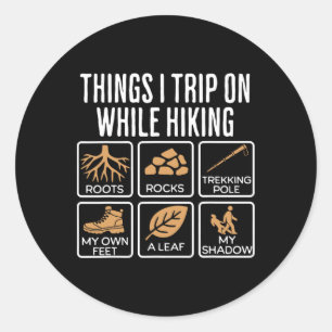 Things I Trip On While Hiking Roots Rocks Trekking Classic Round Sticker