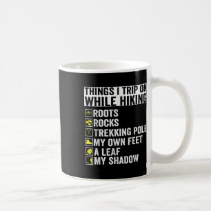 Things I Trip On While Hiking Roots Rocks Trekking Coffee Mug