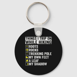 Things I Trip On While Hiking Roots Rocks Trekking Keychain