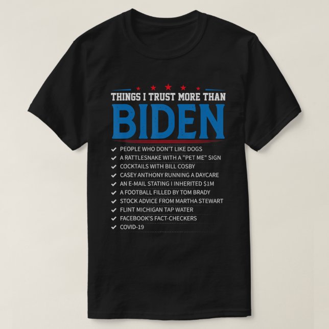 Things I Trust More Than Biden Sarcastic and Funny T-Shirt (Design Front)
