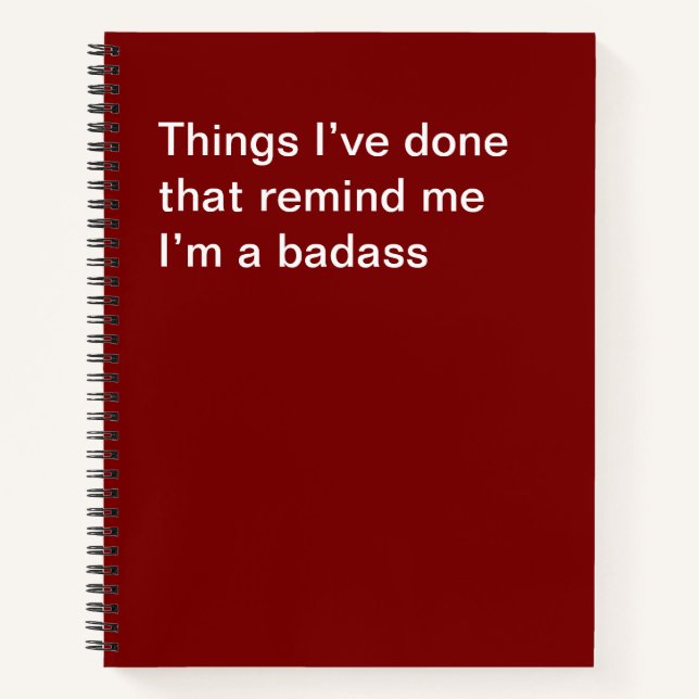 Things I’ve done that remind me I’m a badass Notebook (Front)