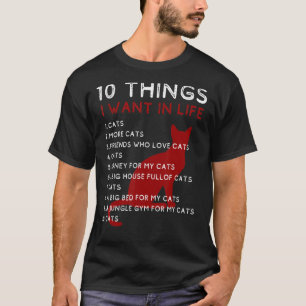 Things I Want In My Life Cats More Cats Cat Graphi T-Shirt