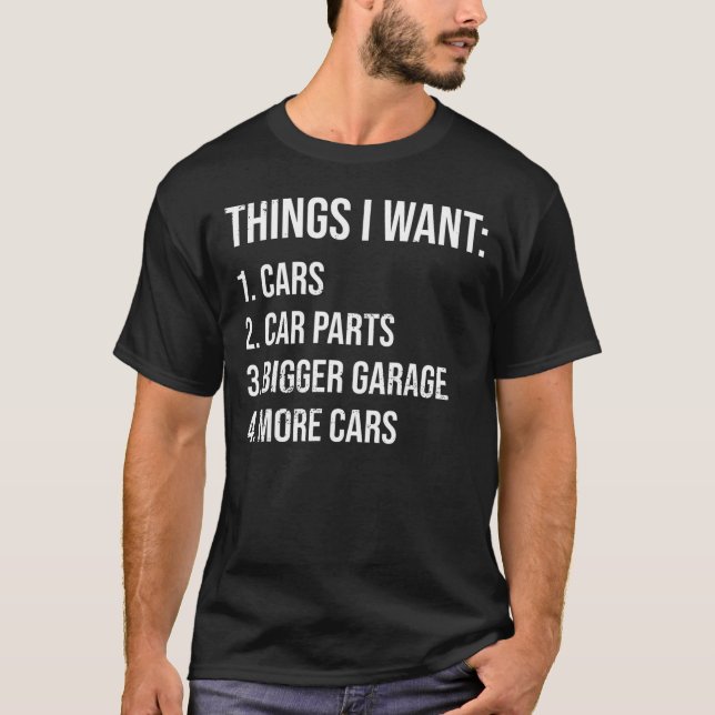 Things I Want More Car Shirt, Work Bench  T-Shirt (Front)