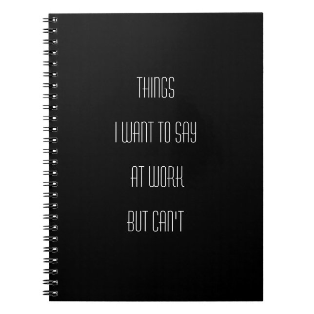 Things I Want To Say At Work But Can't, coworker Notebook (Front)