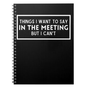 Things I want to say in the meeting but I can't Notebook