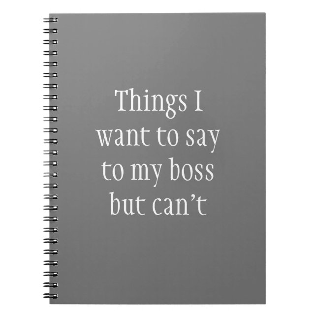 Things I Want to Say to my Boss but Can't Notebook (Front)