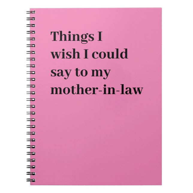 Things I wish I could say to my mother-in-law Notebook (Front)