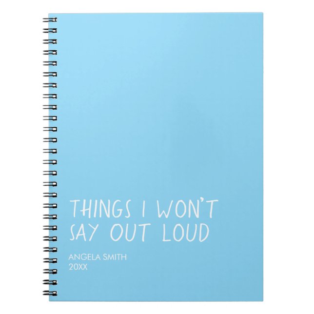 Things I Won’t Say Out Loud – Funny Sarcastic Note Notebook (Front)