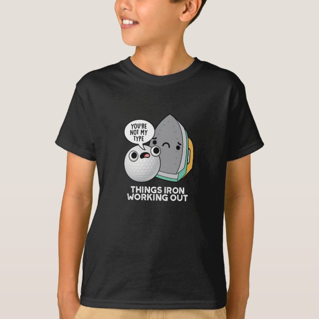 Things Iron Working Out Funny Iron Pun Dark BG T-Shirt (Front)