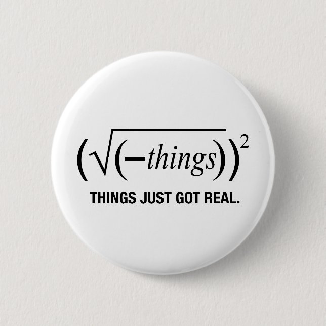 things just got real 2 inch round button (Front)