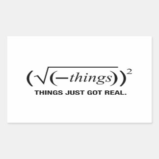 things just got real sticker