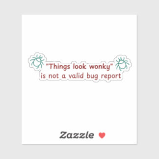 Things look wonky bug report - die-cut sticker