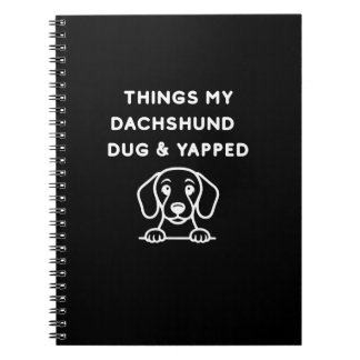 Things My Dachshund Dug & Yapped Notebook