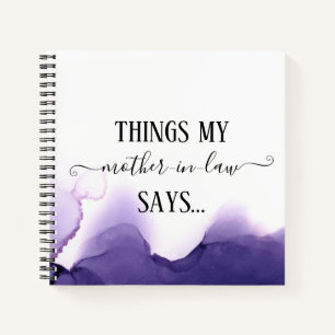 Things my mother-in-law says Funny Notebook