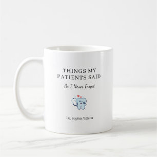 Things My Patients Said Funny Dentist Personalized Coffee Mug