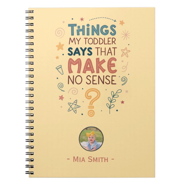 Things My Toddler Says That Make No Sense Notebook (Front)