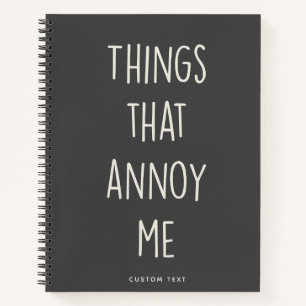 Things That Annoy Me Funny Custom Funny Notebook