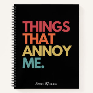 Things That Annoy Me Funny Quote Personalized Notebook