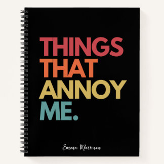 Things That Annoy Me Funny Quote Personalized Notebook