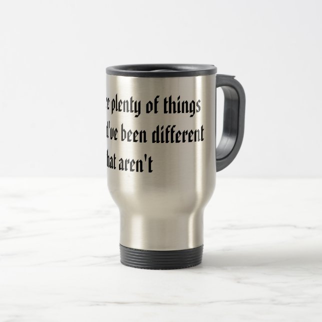 Things That Could've Been Travel Mug (Front Right)