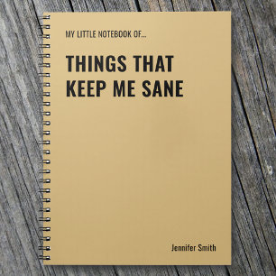 Things That Keep Me Sane Funny Quote Notebook