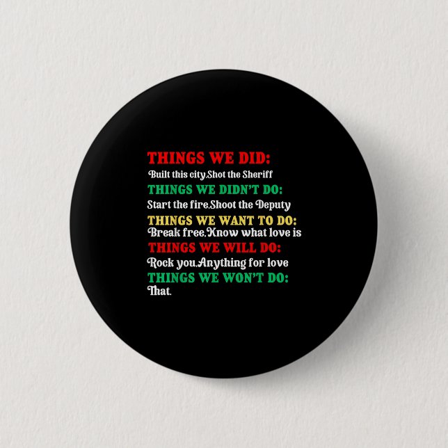Things We Did Built This City Shot The Sheriff Sta 2 Inch Round Button (Front)