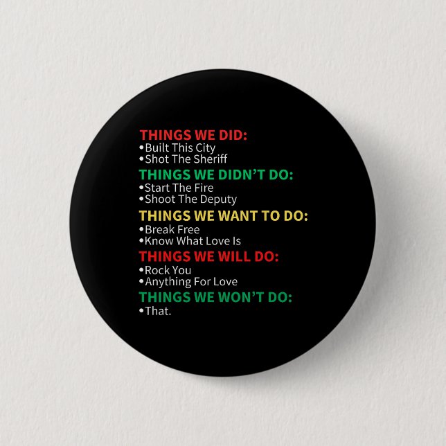 Things We Did Built This City Shot The Sheriff Sta 2 Inch Round Button (Front)