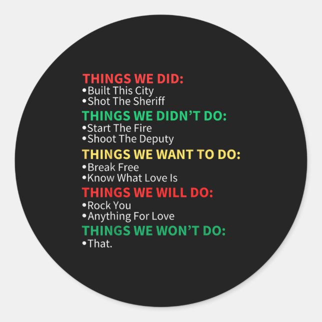 Things We Did Built This City Shot The Sheriff Sta Classic Round Sticker (Front)